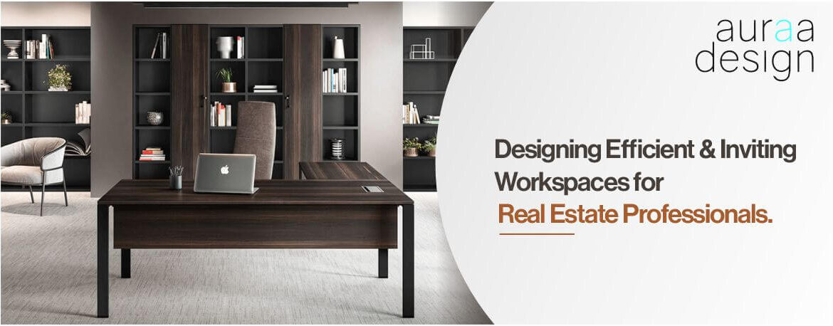 Designing Efficient And Inviting Workspaces For Real Estate Professionals Main Img